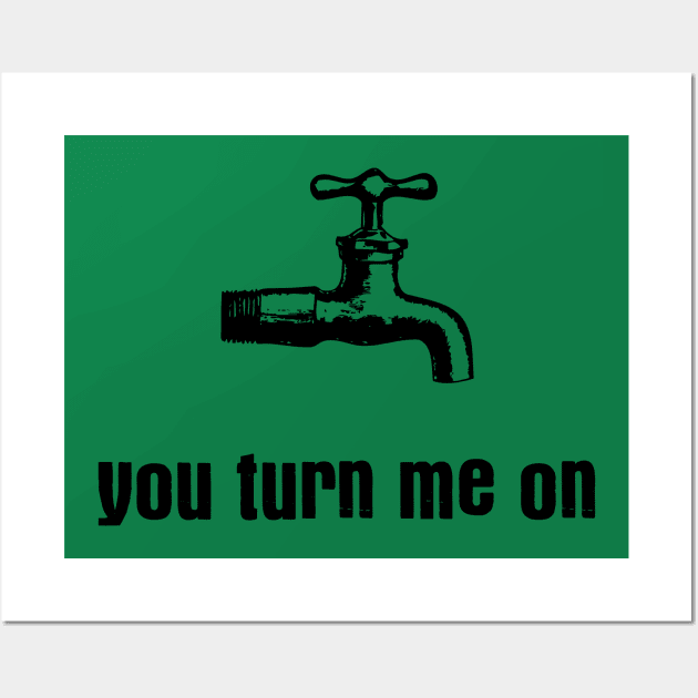 You Turn Me On Wall Art by theUnluckyGoat